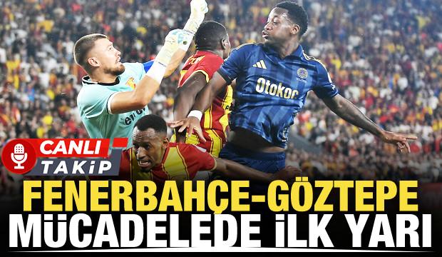 Fenerbah&ccedil;e-G&ouml;ztepe! CANLI