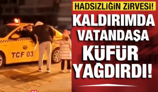 Hadsizliğin zirvesi! Kaldırımdan giden taksici yayaya k&uuml;f&uuml;r edip tehditler savurdu