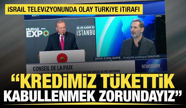 İsrail televizyonunda T&uuml;rkiye itirafı: Kredimizi t&uuml;kettik, kabullenmek zorundayız