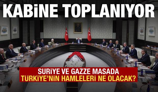 Kritik kabine toplantısı bug&uuml;n: Suriye ve Gazze masada olacak!