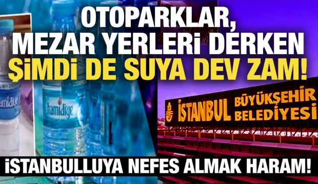 Otopark, mezar yeri derken şimdi de su &uuml;cretleri: İBB'den zam &uuml;st&uuml;ne zam! 
