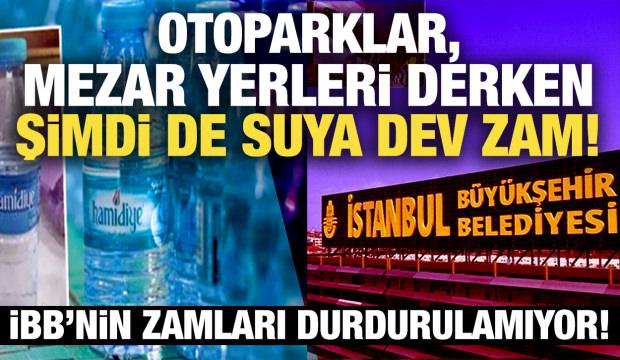 Otopark, mezar yeri derken şimdi de su &uuml;cretleri: İBB'den zam &uuml;st&uuml;ne zam! 