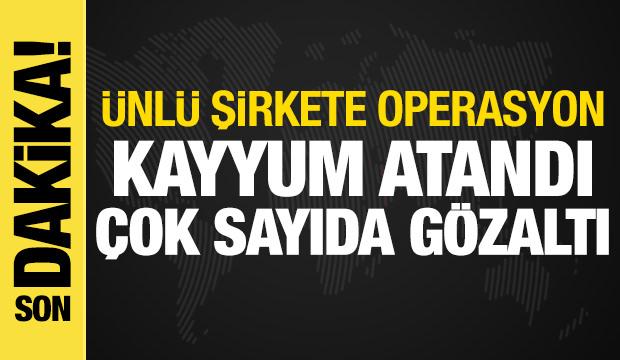 Papel'e operasyon: Şirkete kayyum atandı, &ccedil;ok sayıda g&ouml;zaltı