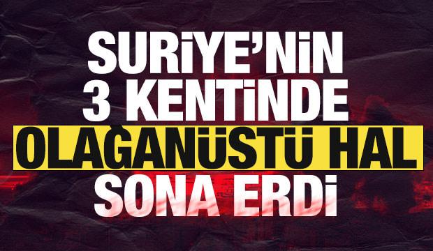 Suriye h&uuml;k&uuml;meti son dakika duyurdu: 3 kentte olağan&uuml;st&uuml; hal sona erdi