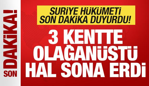 Suriye h&uuml;k&uuml;meti son dakika duyurdu: 3 kentte olağan&uuml;st&uuml; hal sona erdi