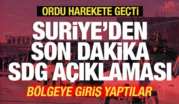 Suriye'den son dakika SDG a&ccedil;ıklaması! Ordu harekete ge&ccedil;ti! B&ouml;lgeye giriş yaptılar
