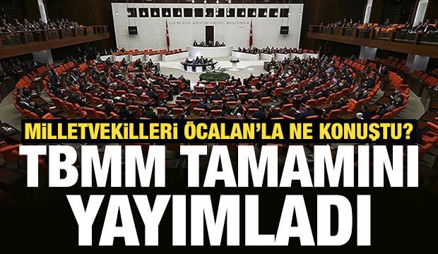 TBMM, İmralı g&ouml;r&uuml;şmesinin tam tutanaklarını yayımladı