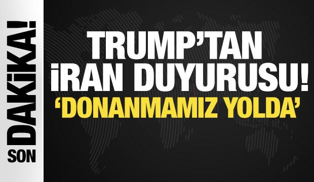 Trump'tan İran duyurusu! Donanmamız yolda