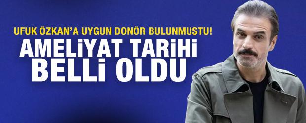 Ufuk &Ouml;zkan'a uygun don&ouml;r bulundu! Ameliyat tarihi belli oldu