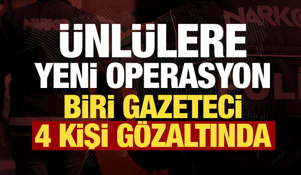 &Uuml;nl&uuml;lere y&ouml;nelik yeni operasyon: Aralarında Mehmet &Uuml;st&uuml;ndağ ve Bilal Hancı da var!