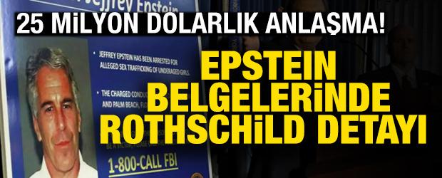 ABD'de Epstein'ın Rothschild firması ile 25 milyon dolarlık anlaşma yaptığı ortaya &ccedil;ıktı