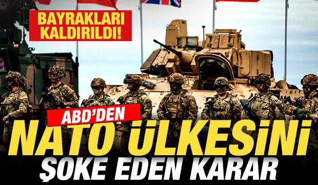 ABD'den NATO &uuml;lkesini şoke eden karar! Bayrakları kaldırıldı! Peş peşe a&ccedil;ıklamalar
