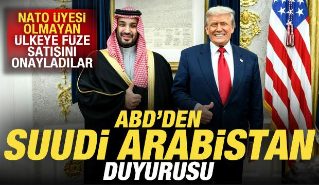 ABD'den Suudi Arabistan duyurusu! NATO &uuml;yesi olmayan &uuml;lkeye f&uuml;ze satışını onayladılar