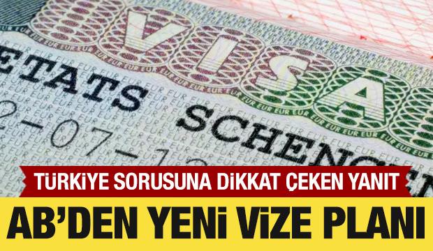 AB'den yeni vize planı! T&uuml;rkiye sorusuna yanıt
