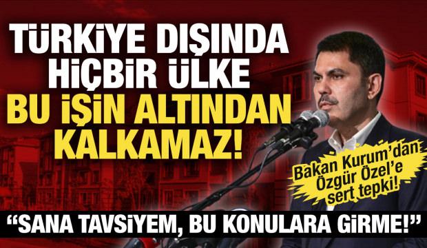 Bakan Kurum: T&uuml;rkiye dışında hi&ccedil;bir &uuml;lke bu işin altından kalkamaz!