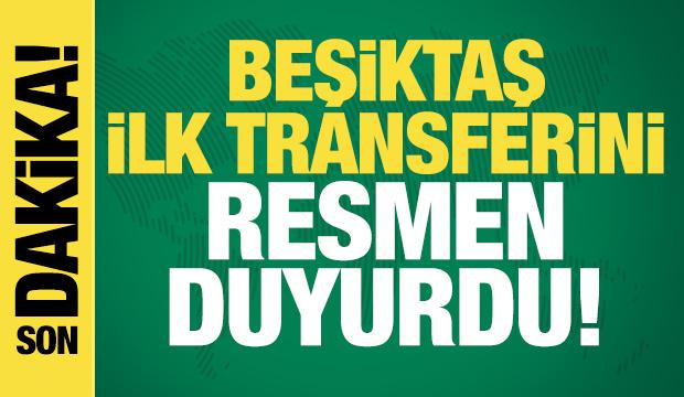 Beşiktaş ilk transferini resmen duyurdu