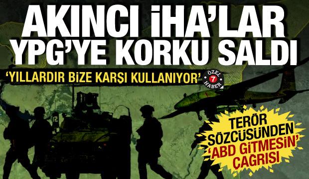 B&ouml;lgedeki T&uuml;rk İHA'ları YPG'ye korku saldı: Ter&ouml;r s&ouml;zc&uuml;s&uuml; 'ABD gitmesin' &ccedil;ağrısı yaptı!