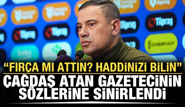 &Ccedil;ağdaş Atan gazeteciye sinirlendi: Fır&ccedil;a mı attın? Haddinizi bilin!