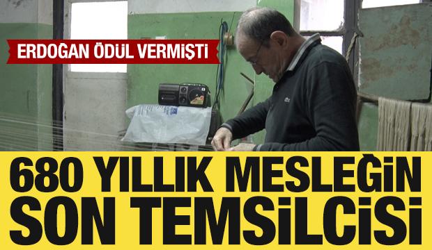 Cumhurbaşkanı Erdoğan &ouml;d&uuml;llendirmişti...680 yıllık mesleğin son temsilcisi