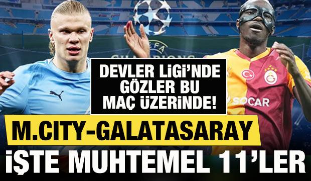 Devler Ligi'nde g&ouml;zler bu ma&ccedil;ın &uuml;zerinde! Manchester City-Galatasaray! Muhtemel 11'ler