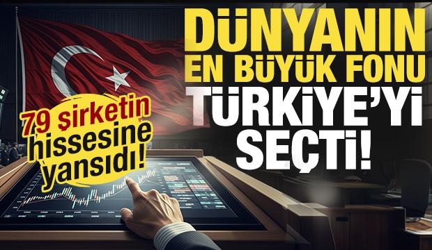D&uuml;nyanın en b&uuml;y&uuml;k fonu T&uuml;rkiye'yi tercih etti! 79 şirketin hisselerine para yağdırdı!