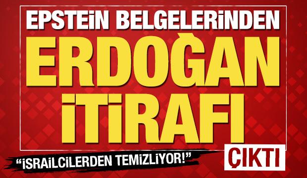 Epstein belgelerinden &ccedil;ıkan Erdoğan itirafı! 'Orduyu İsrailcilerden temizliyor'