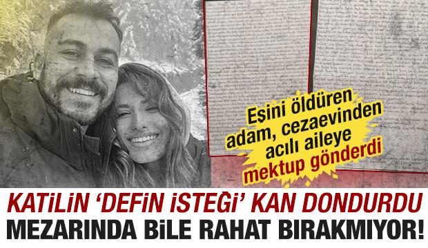 Eşini &ouml;ld&uuml;ren katil cezaevinden acılı aileye mektup g&ouml;nderdi! 'Defin isteği' kan dondurdu