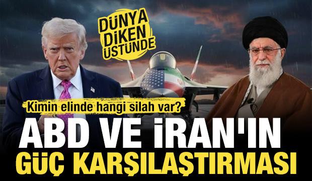 Gerilim tırmanıyor! ABD ve İran karşı karşıya! Tek tek karşılaştırdık...