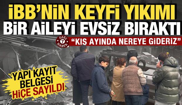 İBB keyfi kararıyla 5 &ccedil;ocuklu aileyi sokakta bıraktı! Yapı kayıt belgesi bulunan evi yıktı