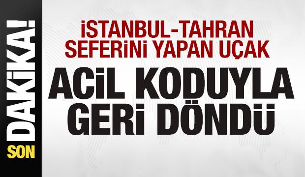 Son dakika: İstanbul-Tahran seferini yapan u&ccedil;ak acil koduyla geri d&ouml;nd&uuml;
