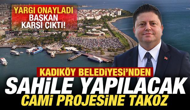 Kadık&ouml;y Belediyesi'nden sahile yapılacak camiye takoz: Yargı onayladı, başkan karşı &ccedil;ıktı