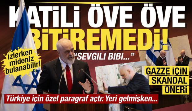 Katil Netanyahu'yu &ouml;ven Edi Rama'dan İsrail Meclisi'nde Gazze i&ccedil;in skandal &ouml;neri