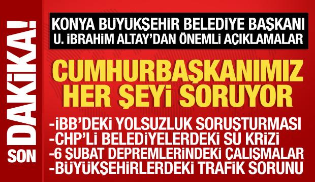 Konya B&uuml;y&uuml;kşehir Belediye Başkanı Uğur İbrahim Altay'dan &ouml;nemli a&ccedil;ıklamalar