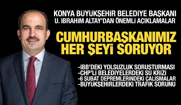 Konya B&uuml;y&uuml;kşehir Belediye Başkanı Uğur İbrahim Altay'dan &ouml;nemli a&ccedil;ıklamalar