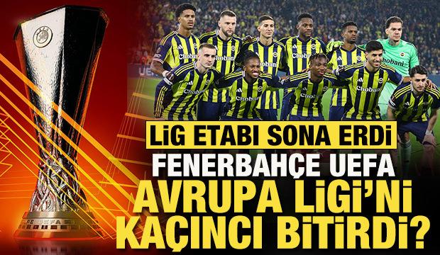 Lig etabı sona erdi! Fenerbah&ccedil;e UEFA Avrupa Ligi'ni ka&ccedil;ıncı sırada bitirdi? İşte sıralama