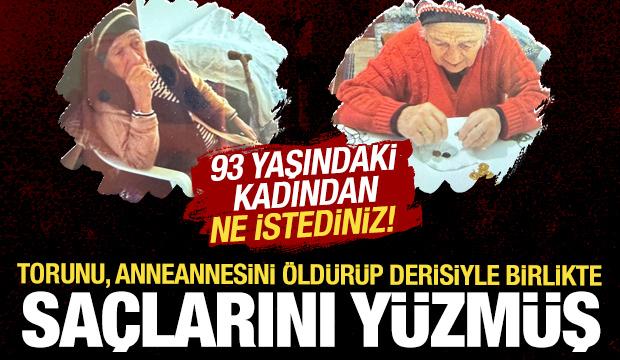 Miras vahşeti: 93 yaşındaki kadını torunu &ouml;ld&uuml;r&uuml;p sa&ccedil;larını y&uuml;zd&uuml;