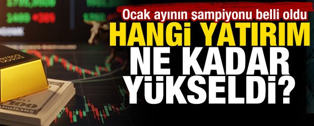 Ocak ayının getiri şampiyonu belli oldu: Hangi yatırım, ne kadar y&uuml;kseldi?