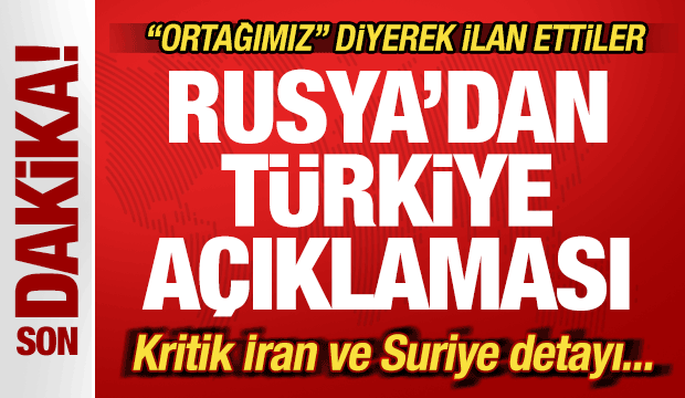 Rusya'dan son dakika T&uuml;rkiye a&ccedil;ıklaması! "Ortağımız" diyerek ilan etti! İran ve Suriye...
