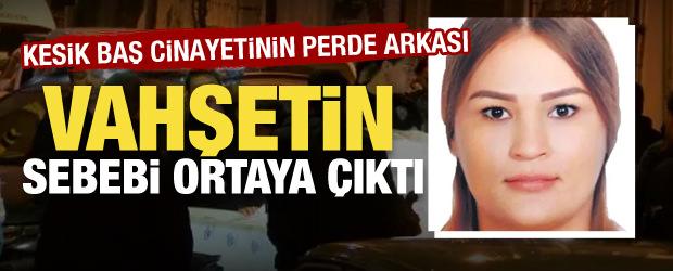 Şişli'deki kesik baş cinayetinin perde arkası! Neden &ouml;ld&uuml;rd&uuml;ğ&uuml; ortaya &ccedil;ıktı