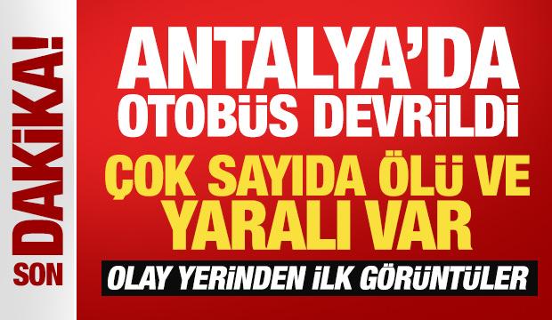 Son Dakika: Antalya'da yolcu otob&uuml;s&uuml; devrildi! &Ccedil;ok sayıda &ouml;l&uuml; ve yaralı var
