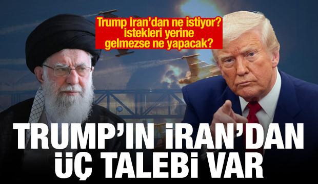 Trump İran'dan ne istiyor? İstekleri yerine gelmezse ne yapacak?