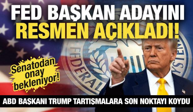 Trump'ın FED başkanı adayı belli oldu!