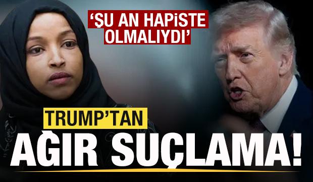 Trump'tan Ilhan Omar'a ağır su&ccedil;lama! Şu an hapiste olmalıydı