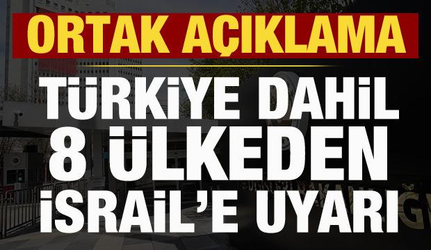 T&uuml;rkiye dahil 8 &uuml;lkeden İsrail'e sert tepki