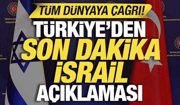 T&uuml;rkiye'den son dakika İsrail a&ccedil;ıklaması! T&uuml;m d&uuml;nyaya &ccedil;ağrı