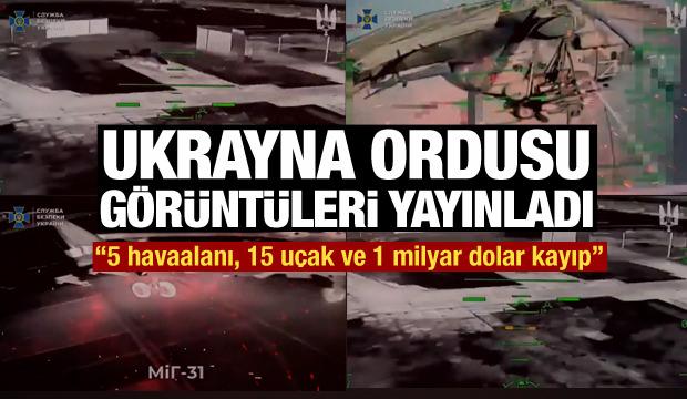 Ukrayna g&ouml;r&uuml;nt&uuml;leri yayınladı: 5 havaalanı, 15 u&ccedil;ak ve 1 milyar dolar kayıp