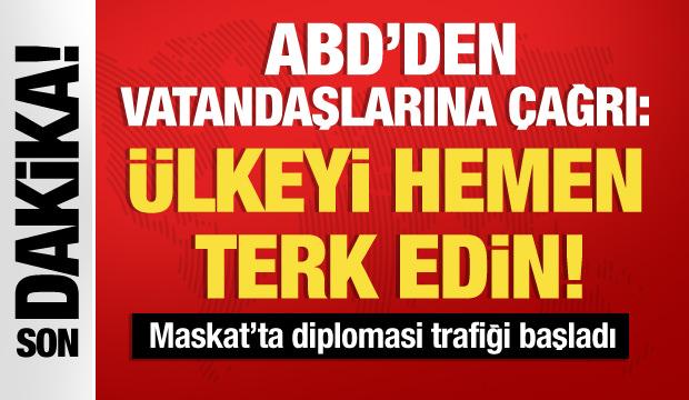 ABD'den İran'daki vatandaşlarına &ccedil;ağrı: &Uuml;lkeyi hemen terk edin!