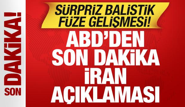 ABD'den son dakika İran a&ccedil;ıklaması! S&uuml;rpriz balistik f&uuml;ze gelişmesi