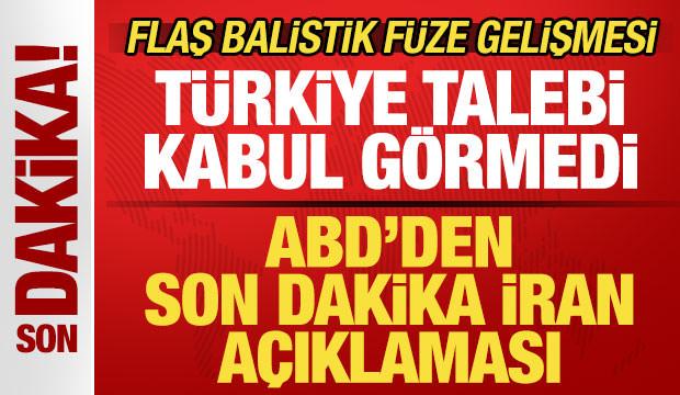 ABD'den son dakika İran a&ccedil;ıklaması! T&uuml;rkiye talebi kabul g&ouml;rmedi! Balistik f&uuml;ze gelişmesi