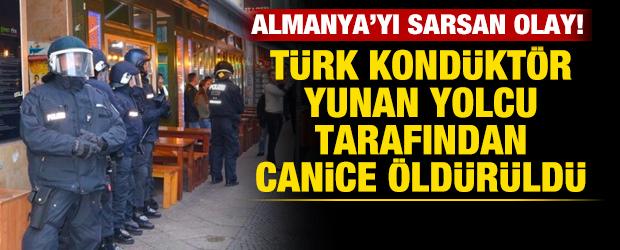 Almanya'yı sarsan olay! T&uuml;rk kond&uuml;kt&ouml;r, Yunan yolcu tarafından canice &ouml;ld&uuml;r&uuml;ld&uuml;